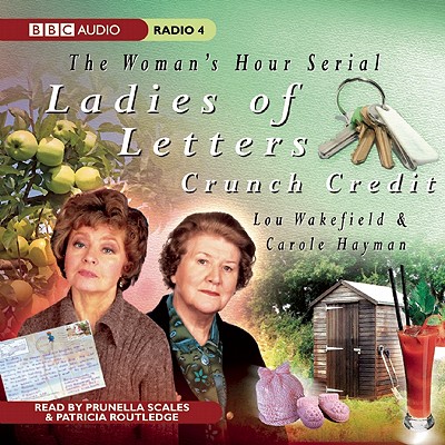 Ladies of Letters, Crunch Credit - Wakefield, Lou, and Hayman, Carole, and Routledge, Patricia (Narrator)