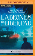 Ladrones de Libertad (Narraci?n En Castellano)