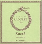 Laduree Sucre: The Recipes