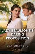 Lady Beaumont's Daring Proposition: Mills & Boon Historical