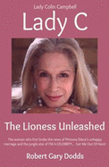 Lady C the Lioness Unleashed: Lady Colin Campbell