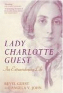 Lady Charlotte Guest: An Extraordinary Life