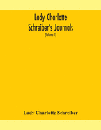 Lady Charlotte Schreiber's journals: confidences of a collector of ceramics and antiques throughout Britain, France, Holland, Belgium, Spain, Portugal, Turkey, Austria and Germany from the year 1869-1885 (Volume 1)