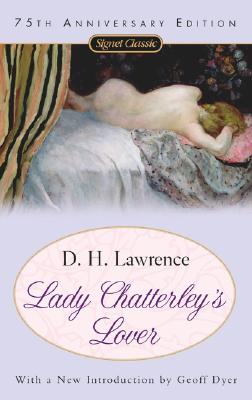 Lady Chatterley's Lover - Lawrence, D H, and Dyer, Geoff (Introduction by)