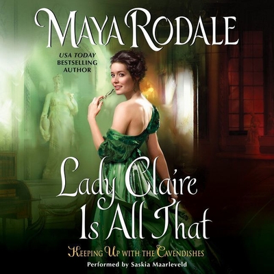 Lady Claire Is All That: Keeping Up with the Cavendishes - Rodale, Maya, and Maarleveld, Saskia (Read by)