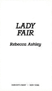 Lady Fair - Ashley, Rebecca