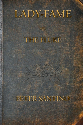 LADY-FAME; or, The Fluke: A Sea Story - Santino, Peter