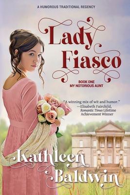 Lady Fiasco: A Traditional Regency Romance - Baldwin, Kathleen