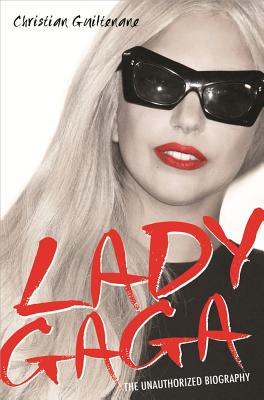 Lady Gaga: The Unauthorized Biography - Guiltenane, Christian