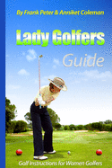 Lady Golfer's Guide - Golf Instructions for Women Golfers: Golf Book for Female Golfers to Learn to Play Golf with our Golf Tips, Golf Lessons