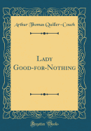 Lady Good-For-Nothing (Classic Reprint)