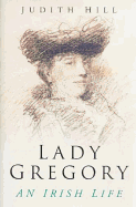 Lady Gregory: An Irish Life