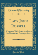 Lady John Russell: A Memoir with Selections from Her Diaries and Correspondence (Classic Reprint)