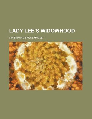 Lady Lee's Widowhood - Hamley, Edward Bruce, Sir