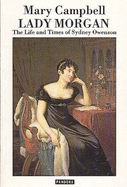 Lady Morgan: The Life and Times of Sydney Owenson - Campbell, Mary