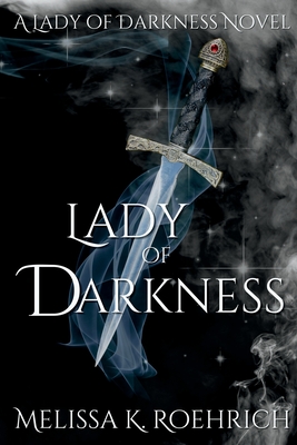 Lady of Darkness - Roehrich, Melissa K