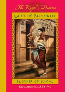Lady of Palenque: Flower of Bacal