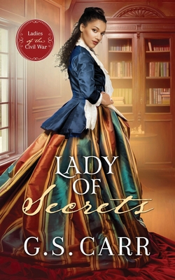 Lady of Secrets - Carr, G S, and Erin, Ameron-Hill (Cover design by), and Erica, Monroe (Editor)