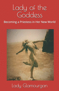 Lady of the Goddess: Becoming a Priestess in Her New World