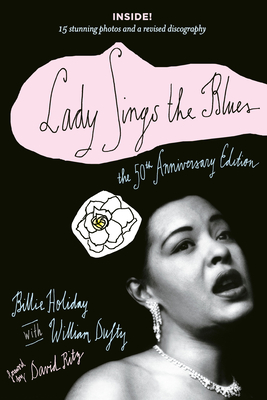 Lady Sings the Blues: Lady Sings the Blues: The 50th-Anniversay Edition with a Revised Discography - Holiday, Billie, and Dufty, William, and Ritz, David (Foreword by)
