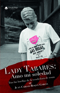 Lady Tabares: Amo mi soledad: Tras las huellas de la vendedora de rosas