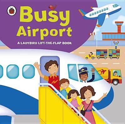 Ladybird Lift the Flap Book Busy Airport - Archer, Mandy, and Ladybird, Ladybird