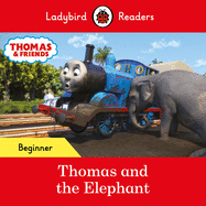 Ladybird Readers Beginner Level - Thomas the Tank Engine - Thomas and the Elephant (ELT Graded Reader)