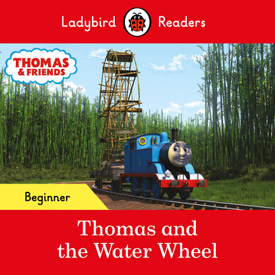 Ladybird Readers Beginner Level - Thomas the Tank Engine - Thomas and the Water Wheel (ELT Graded Reader) - Ladybird, and Thomas the Tank Engine