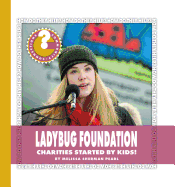 Ladybug Foundation: Charities Started by Kids!