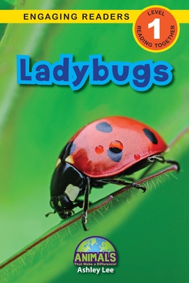 Ladybugs: Animals That Make a Difference! (Engaging Readers, Level 1) - Lee, Ashley, and Roumanis, Alexis (Editor)