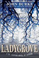 Ladygrove: A Dr. Caspian Novel of Horror