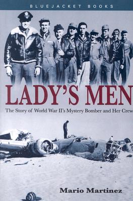 Lady's Men: The Story of World War II's Mystery Bomber and Her Crew - Martinez, Mario