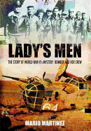 Lady's Men: the Story of Ww Ii's Mystery Bomber and Her Crew