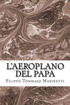 L'Aeroplano del Papa - Marinetti, Filippo Tommaso