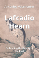 Lafcadio Hearn: Embracing the Beauty of the East