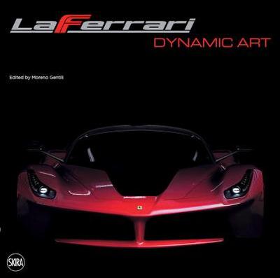 LaFerrari: Dynamic Art - Gentili, Moreno (Editor)