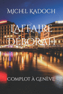 L'affaire D?borah: Complot ? Gen?ve