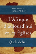 L'Afrique d'aujourd'hui et les glises: Quels dfis ?