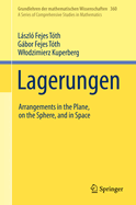 Lagerungen: Arrangements in the Plane, on the Sphere, and in Space