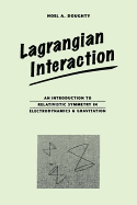 Lagrangian Interaction: An Introduction to Relativistic Symmetry in Electrodynamics and Gravitation