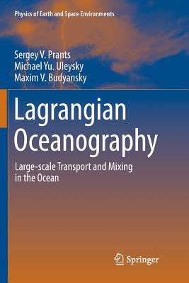 Lagrangian Oceanography: Large-Scale Transport and Mixing in the Ocean - Prants, Sergey V, and Uleysky, Michael Yu, and Budyansky, Maxim V