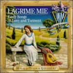 Lagrime Mie: Early Songs of Love and Torment