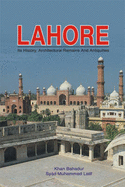 Lahore: Its History, Architectural Remains and Antiquities, with an Account of Its Modern Institutions, Inhabitants, Their Trade, Customs, and C.