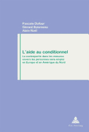 L'Aide Au Conditionnel: La Contrepartie Dans Les Mesures Envers Les Personnes Sans Emploi En Europe Et En Am?rique Du Nord