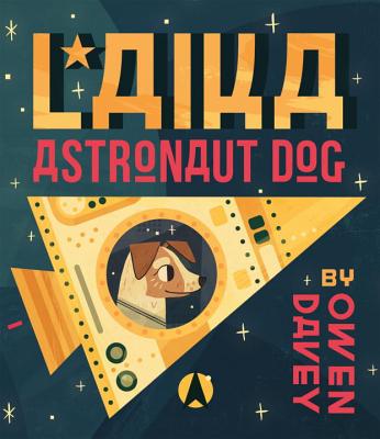 Laika: Astronaut Dog - 