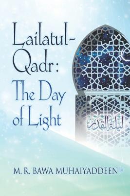 Lailatul-Qadr: The Day of Light - Bawa Muhaiyaddeen (Ral ), M R