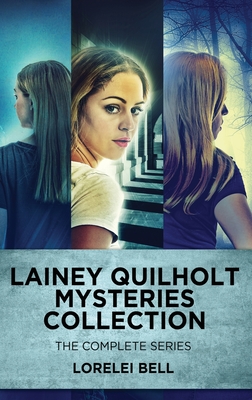 Lainey Quilholt Mysteries Collection: The Complete Series - Bell, Lorelei