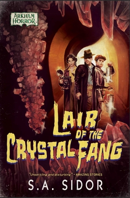 Lair of the Crystal Fang: An Arkham Horror Novel - Sidor, S A