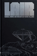 Lair: Radical Homes and Hideouts of Movie Villains (Collectors Edition)
