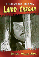 Laird Cregar: A Hollywood Tragedy